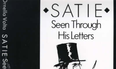 Satie: Seen Through His Letters (Paperback)