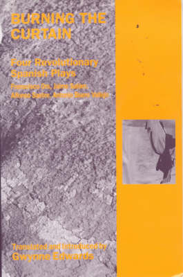 Burning the Curtain: Four Revolutionary Spanish Plays (Paperback)