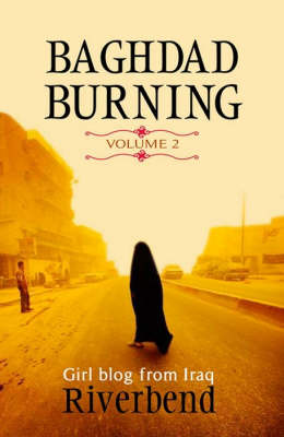 Baghdad Burning: v. 2: Girl Blog from Iraq (Paperback)