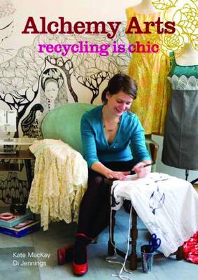 Alchemy Arts: Recycling is Chic (Paperback)