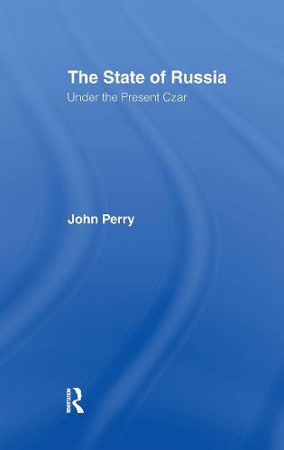 The State of Russia Under the Present Czar (Hardback)