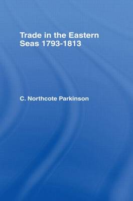 Trade in Eastern Seas 1793-1813 (Hardback)