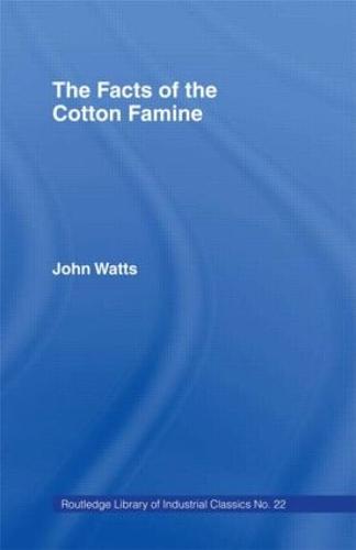 The Facts of the Cotton Famine (Hardback)