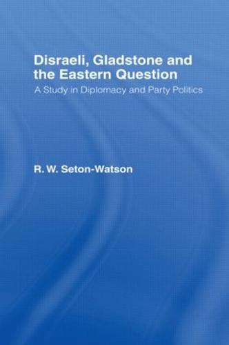 Disraeli, Gladstone & the Eastern Question (Hardback)