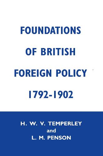 Foundations of British Foreign Policy, 1792-1902 (Hardback)