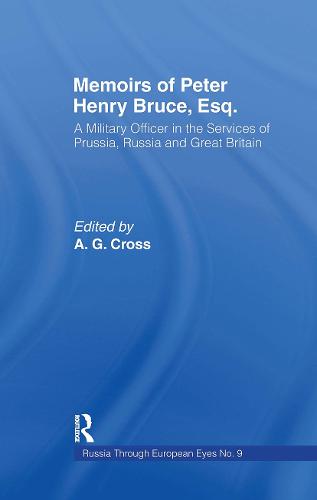 Memoirs of Peter Henry Bruce, Esq., a Military Officer in the Services of Prussia, Russia & Great Britain, Containing an Account of His Travels in Germany, Russia, Tartary, Turkey, the West Indies Etc: As Also Several Very Interesting Private Anecdotes of the Czar, Peter I of Russia (Hardback)