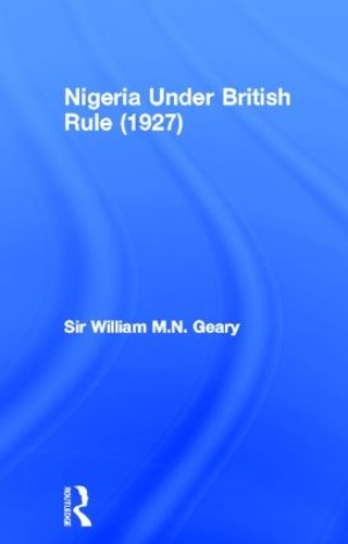 Nigeria Under British Rule (1927) (Hardback)