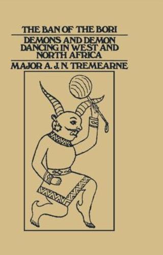 Ban of the Bori: Demons and Demon-Dancing in West and North Africa (Hardback)