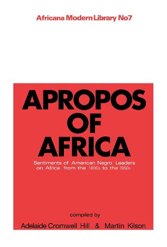 Apropos of Africa: Sentiments of Negro American Leaders on Africa from the 1800s to the 1950s (Hardback)