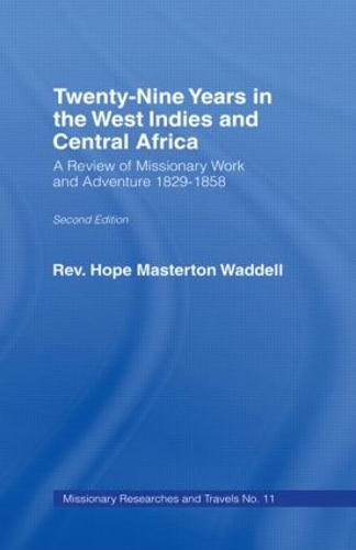 Twenty-nine Years in the West Indies and Central Africa: A Review of Missionary Work and Adventure 1829-1858 (Hardback)