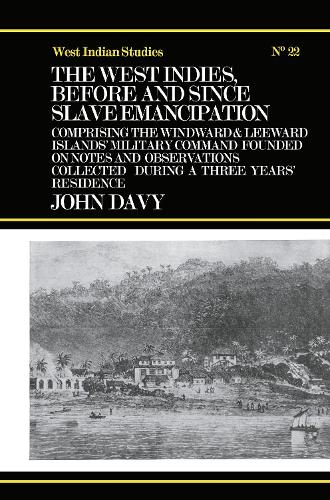The West Indies Before and Since Slave Emancipation: Comprising the Windward and Leeward Islands' Military Command..... (Hardback)