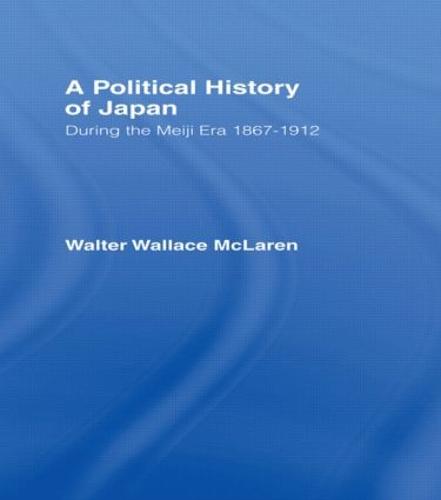 Political History of Japan During the Meiji Era, 1867-1912 (Hardback)