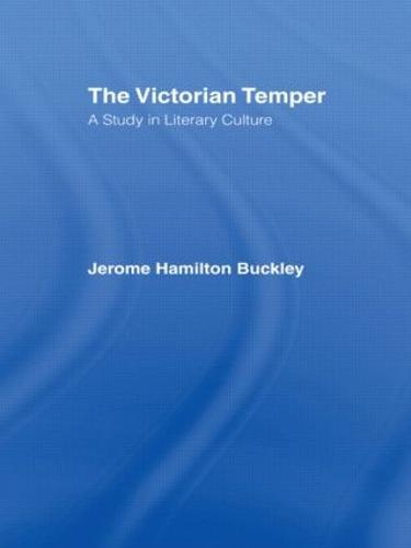 The Victorian Temper: A Study in Literary Culture (Hardback)