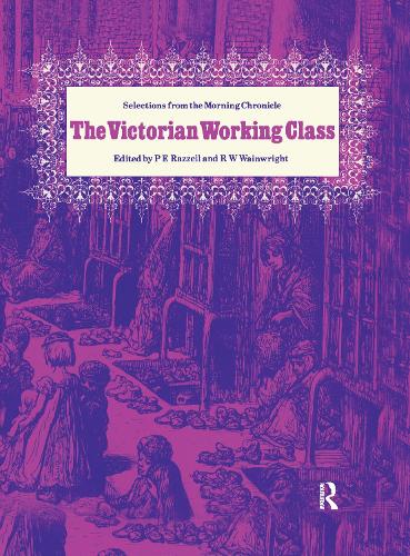 The Victorian Working Class: Selections from the "Morning Cronicle" (Hardback)