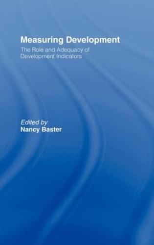 Measuring Development: the Role and Adequacy of Development Indicators (Hardback)
