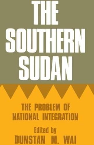 The Southern Sudan: The Problem of National Integration (Hardback)