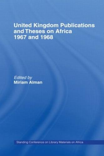 United Kingdom Publications and Theses on Africa 1967-68: Standing Conference on Library Materials on Africa (Hardback)