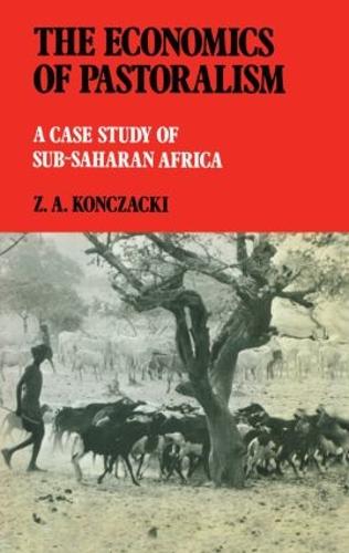 The Economics of Pastoralism: A Case Study of Sub-Saharan Africa (Hardback)