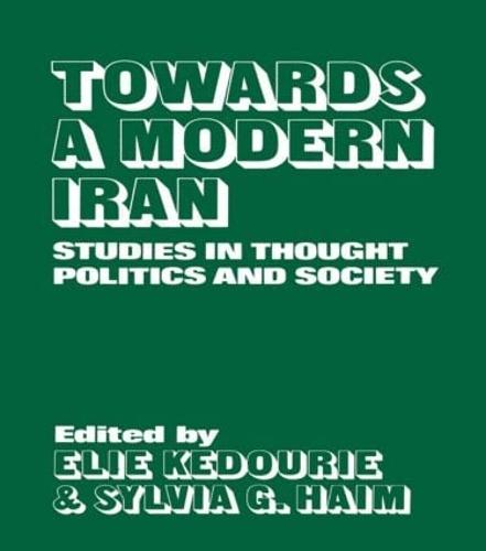 Towards a Modern Iran: Studies in Thought, Politics and Society (Hardback)