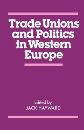 Trade Unions and Politics in Western Europe (Paperback)
