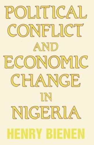 Political Conflict and Economic Change in Nigeria (Hardback)