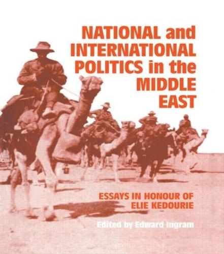 National and International Politics in the Middle East: Essays in Honour of Elie Kedourie (Hardback)