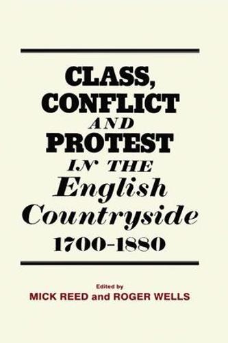 Class, Conflict and Protest in the English Countryside, 1700-1880 (Hardback)