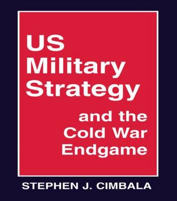 US Military Strategy and the Cold War Endgame (Paperback)