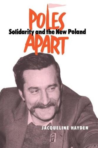 Poles Apart Pb: Solidarity and The New Poland (Paperback)