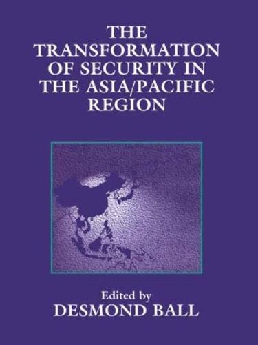 The Transformation of Security in the Asia/Pacific Region (Paperback)