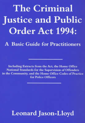 The Criminal Justice and Public Orders Act 1994: A Basic Guide for Practitioners (Hardback)
