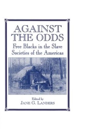 Against the Odds: Free Blacks in the Slave Societies of the Americas (Hardback)