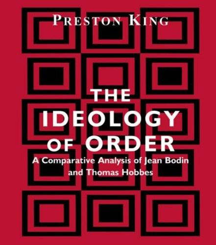 The Ideology of Order: A Comparative Analysis of Jean Bodin and Thomas Hobbes (Hardback)