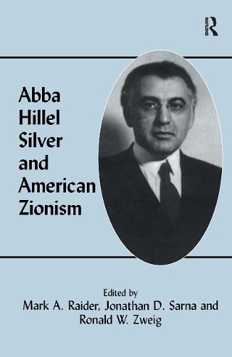 Abba Hillel Silver and American Zionism (Hardback)