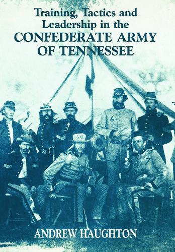 Training, Tactics and Leadership in the Confederate Army of Tennessee: Seeds of Failure - Military History and Policy (Hardback)