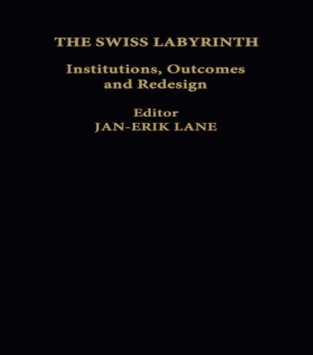 The Swiss Labyrinth: Institutions, Outcomes and Redesign (Hardback)