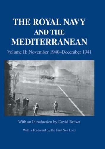 The Royal Navy and the Mediterranean: Vol.II: November 1940-December 1941 - Naval Staff Histories (Hardback)