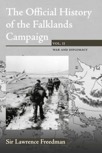 The Official History of the Falklands Campaign, Volume 2: War and Diplomacy - Government Official History Series (Hardback)