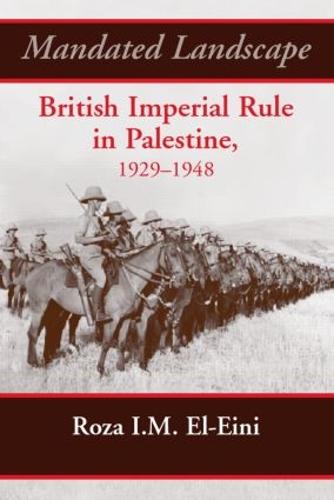 Mandated Landscape: British Imperial Rule in Palestine 1929-1948 (Hardback)