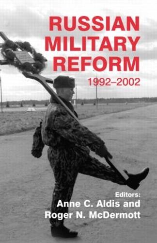 Russian Military Reform, 1992-2002 (Hardback)
