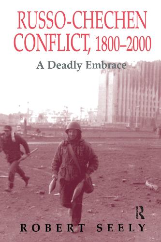 The Russian-Chechen Conflict 1800-2000: A Deadly Embrace - Soviet Russian Military Experience (Paperback)
