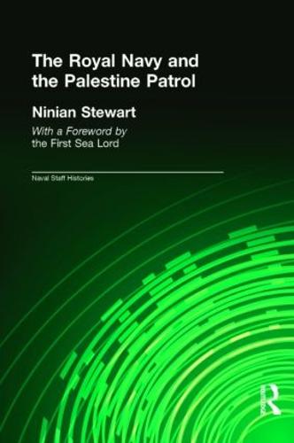 The Royal Navy and the Palestine Patrol - Naval Staff Histories (Paperback)
