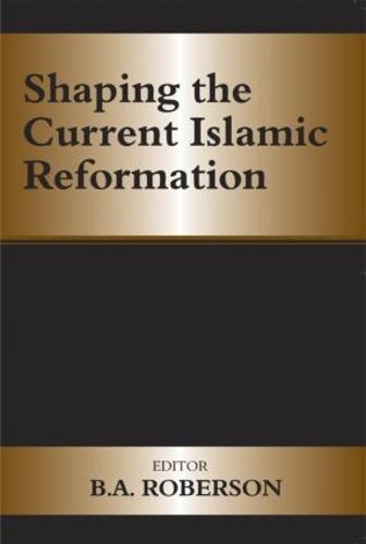 Shaping the Current Islamic Reformation (Paperback)