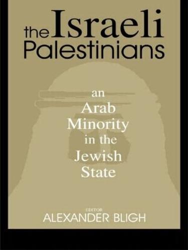 The Israeli Palestinians: An Arab Minority in the Jewish State - Israeli History, Politics and Society (Paperback)