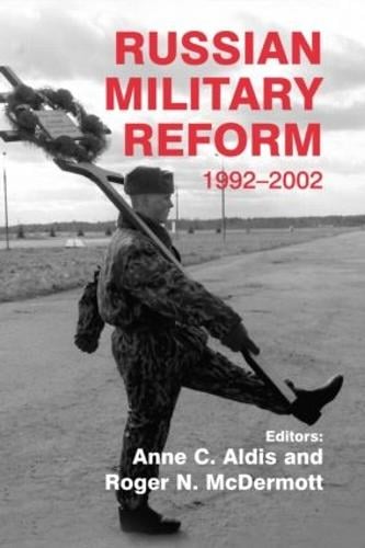 Russian Military Reform, 1992-2002 - Soviet Russian Military Institutions (Paperback)