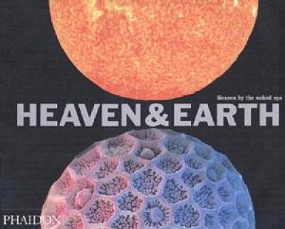 Heaven & Earth: Unseen by the naked eye (Hardback)