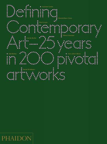 Defining Contemporary Art: 25 Years in 200 Pivotal Artworks (Hardback)