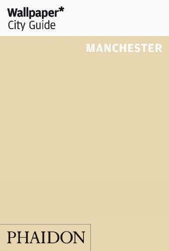 Wallpaper* City Guide Manchester - Wallpaper (Paperback)