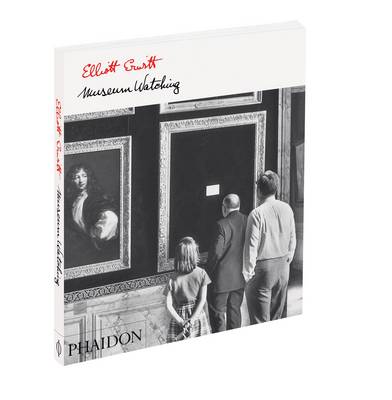 Elliott Erwitt: Museum Watching by Elliott Erwitt | Waterstones