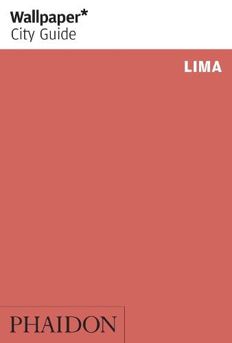 Wallpaper* City Guide Lima - Wallpaper (Paperback)